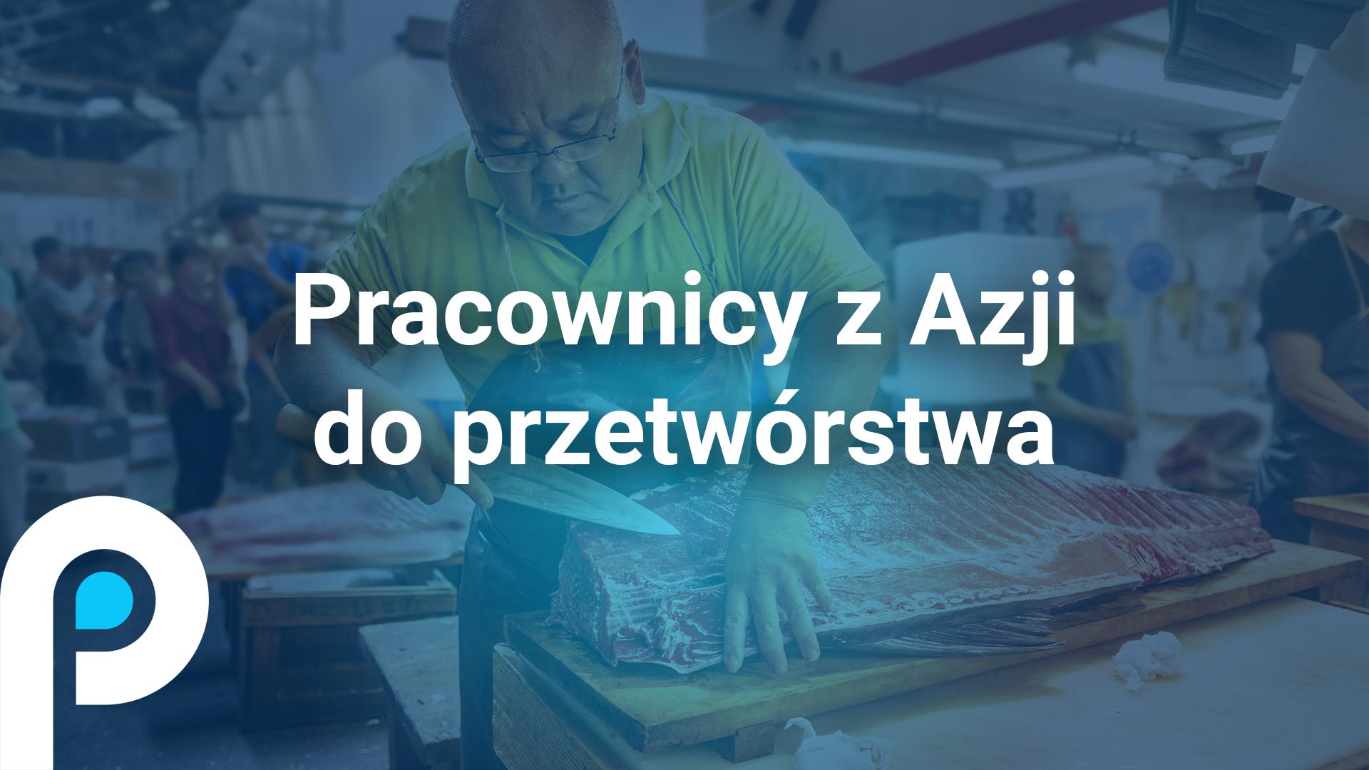 Pracownicy z Azji do przetwórstwa spożywczego